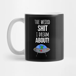 The Weird Shit I Dream About Mug